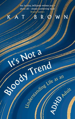 It's Not A Bloody Trend: Understanding Life as an ADHD Adult (book, audiobook)